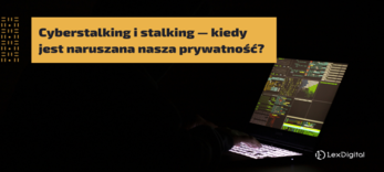 Cyberstalking i stalking — kiedy jest naruszana nasza prywatność?